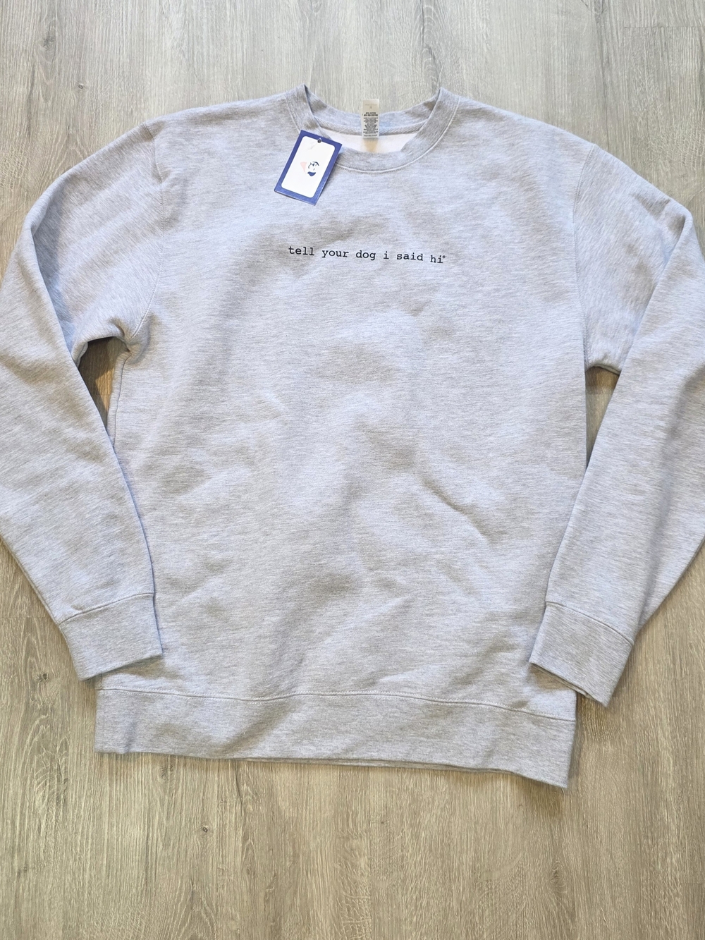 Tell Your Dog I Said Hi Soft Sweatshirt Size Medium Gray Crewneck Save